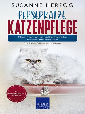 cover image of Perserkatze Katzenpflege – Pflege, Ernährung und häufige Krankheiten rund um Deine Perserkatze